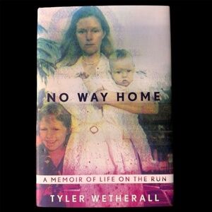 No Way Home : A Memoir of Life on the Run by Tyler Wetherall (2018, Hardcover)